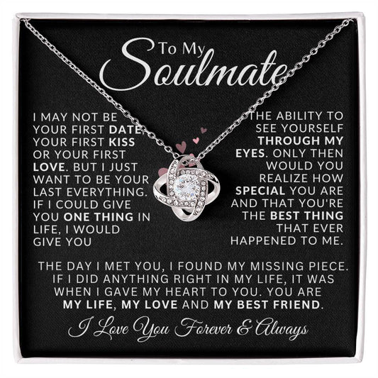 Soulmate/I may not be/Love Knot/Spouse/Wife/Valentines/Birthday/Christmas/Anniversary/Just Because